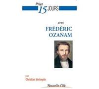 Prier 15 Jours avec Frédéric Ozanam