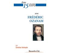 Prier 15 Jours avec Frédéric Ozanam - Christian Verheyde - Nouvelle Cite - broché - Essai