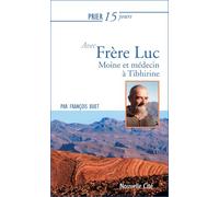 Prier 15 jours avec frère Luc FRANCOIS BUET (Auteur)