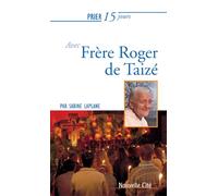Prier 15 jours avec Frère Roger de Taizé - Sabine Laplane - Nouvelle Cite - broché - Essai