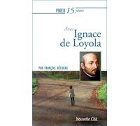 Prier 15 jours avec Ignace de Loyola