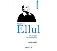 Prier 15 Jours Avec Jacques Ellul - Théologien De L'espérance