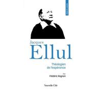 Prier 15 Jours Avec Jacques Ellul - Théologien De L'espérance