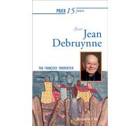 Prier 15 jours avec Jean Debruynne - Françoise Parmentier - Nouvelle Cite - broché - Essai