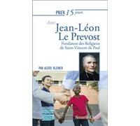 Prier 15 jours avec Jean-Léon Le Prévost Alexis Kleiner (Auteur)