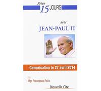 Prier 15 jours avec Jean Paul II: N°100 de la collection