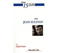 Prier 15 Jours Avec Jean Sulivan
