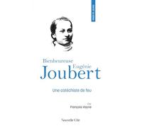 Prier 15 jours avec la bienheureuse Eugénie Joubert: Une catéchiste de feu, n°257