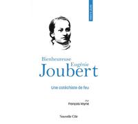 Prier 15 jours avec la bienheureuse Eugénie Joubert Une catéchiste de feu, n°257 - Vayne François - Nouvelle Cite - broché - Essai