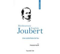 Prier 15 jours avec la bienheureuse Eugénie Joubert Vayne François (Auteur)