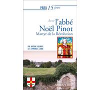 Prier 15 jours avec l'abbé Noël Pinot Martyr de la Révolution - Kévin Emmanuel Labbe - Nouvelle Cite - broché - Essai