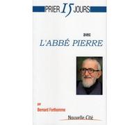Prier 15 jours avec l'abbé Pierre - Bernard Forthomme - Nouvelle Cite - broché - Essai