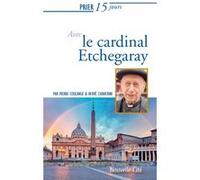 Prier 15 jours avec le cardinal Etchegaray Herve Chiaverini (Auteur), Pierre Coulange (Auteur)