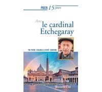 Prier 15 jours avec le cardinal Etchegaray - Herve Chiaverini - Nouvelle Cite - broché - Essai