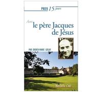 Prier 15 Jours Avec Le Père Jacques De Jésus