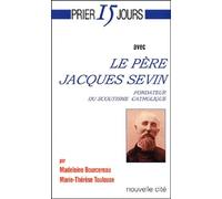 Prier 15 jours avec le père Jacques Sevin : Fondateur du scoutisme catholique