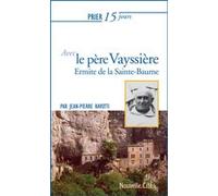 Prier 15 Jours Avec Le Père Vayssière - Ermite De La Sainte-Baume