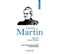Prier 15 Jours Avec Léonie Martin - Fille Des Saints Louis Et Zélie Martin, Soeur De Sainte Thérèse De Lisieux
