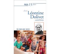 Prier 15 jours avec Léontine Dolivet, cathéchiste