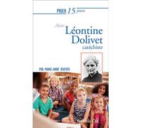Prier 15 jours avec Léontine Dolivet, cathéchiste - Marie-Anne Boever - Nouvelle Cite - broché - Guide