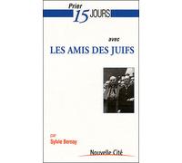 Prier 15 Jours avec les Amis des Juifs - Sylvie Bernay - Nouvelle Cite - broché - Livre