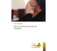 Prier 15 jours avec Louis de Grenade - Marie-Ancilla Durliat - Croix Du Salut - Poche - Essai