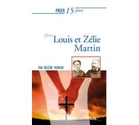 Prier 15 jours avec Louis et Zélie Martin - Hélène Mongin - Nouvelle Cite - broché - Guide