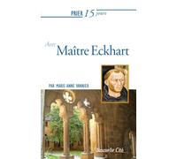 Prier 15 jours avec Maître Eckhart Marie-Anne Vannier (Auteur)