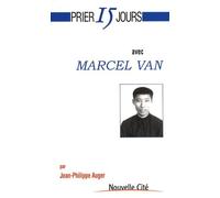 Prier 15 Jours avec Marcel Van