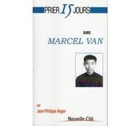 Prier 15 Jours avec Marcel Van Jean-Philippe Auger (Auteur)