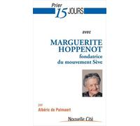 Prier 15 Jours Avec Marguerite Hoppenot - Fondatrice Du Mouvement Sève
