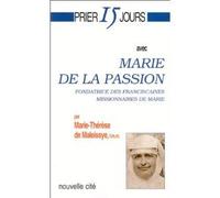 Prier 15 Jours Avec Marie De La Passion - Fondatrice Des Franciscaines Missionnaires De Marie