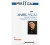 Prier 15 Jours avec Marie Rivier Daniel Coffigny (Auteur)