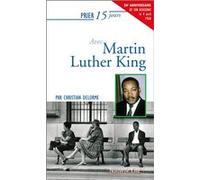 Prier 15 jours avec Martin Luther King Christian Delorme (Auteur)