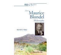 Prier 15 jours avec Maurice Blondel