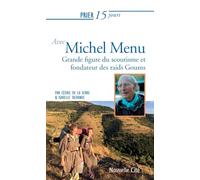 Prier 15 jours avec Michel Menu: Grande figure du scoutisme et fondateur des raids Goums