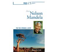 Prier 15 jours avec Nelson Mandela