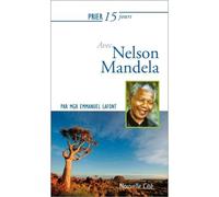 Prier 15 jours avec Nelson Mandela - Emmanuel Lafont - Nouvelle Cite - broché - Guide