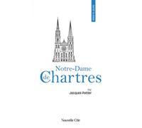 Prier 15 jours avec Notre-Dame de Chartres N°254 - Jacques Pottier - Nouvelle Cite - broché - Témoignage