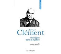 Prier 15 jours avec Olivier Clément: Théologien dans le mystère n°251
