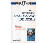 Prier 15 jours avec Petite Sœur Magdeleine de Jésus