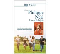 Prier 15 Jours Avec Philippe Néri - Le Saint De La Joie