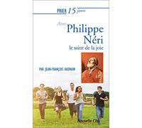 Prier 15 jours avec Philippe Néri: le saint de la joie