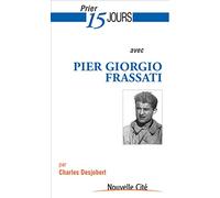 Prier 15 jours avec Pier Giorgio Frassati