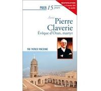 Prier 15 jours avec Pierre Claverie Patrick Vincienne (Auteur)