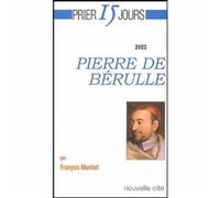 Prier 15 jours avec Pierre de Bérulle