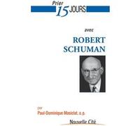 Prier 15 jours avec Robert Schuman