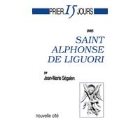 Prier 15 jours avec Saint Alphonse de Liguori