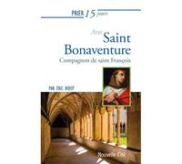 Prier 15 jours avec saint Bonaventure Compagnon de saint François n°242 - Frère Éric Bidot - Nouvelle Cite - broché - Essai