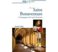 Prier 15 jours avec saint Bonaventure Frère Éric Bidot (Auteur)